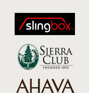 Clients: Slingbox - The Sierra Club - Ahava